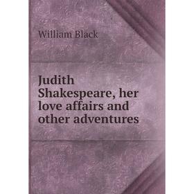 

Книга Judith Shakespeare, her love affairs and other adventures