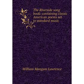 

Книга The Riverside song book: containing classic American poems set to standard music