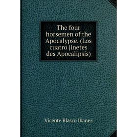 

Книга The four horsemen of the Apocalypse. (Los cuatro jinetes des Apocalipsis)