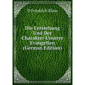 

Книга Die Entstehung Und Der Charakter Unserer Evangelien (German Edition)