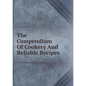 

Книга The Compendium Of Cookery And Reliable Recipes