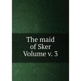 

Книга The maid of Sker Volume v. 3