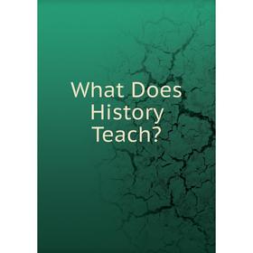 

Книга What Does History Teach