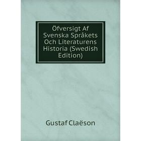 

Книга Öfversigt Af Svenska Språkets Och Literaturens Historia (Swedish Edition)