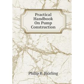 

Книга Practical Handbook On Pump Construction