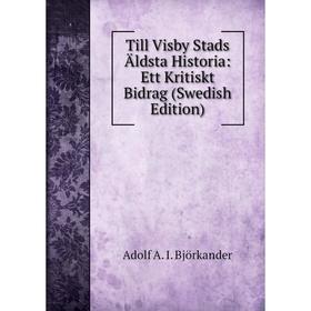 

Книга Till Visby Stads Äldsta Historia: Ett Kritiskt Bidrag (Swedish Edition)