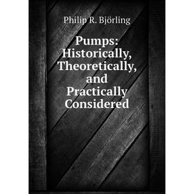 

Книга Pumps: Historically, Theoretically, and Practically Considered