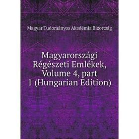 

Книга Magyarországi Régészeti Emlékek, Volume 4, part 1 (Hungarian Edition)