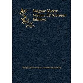 

Книга Magyar Nyelvr, Volume 32