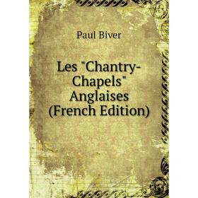 

Книга Les Chantry-Chapels Anglaises