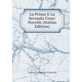 

Книга La Prima E La Seconda Cena: Novelle