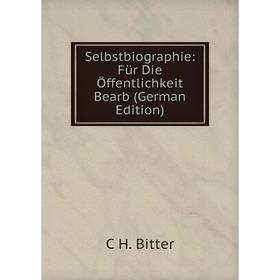 

Книга Selbstbiographie: Für Die Öffentlichkeit Bearb (German Edition)