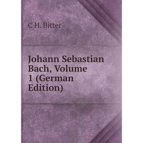

Книга Johann Sebastian Bach, Volume 1