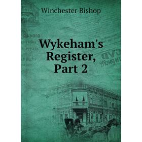 

Книга Wykeham's Register, Part 2
