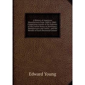

Книга A History of American Manufactures from 1608 to 1860