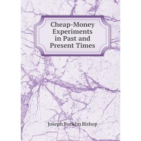 

Книга Cheap-Money Experiments in Past and Present Times