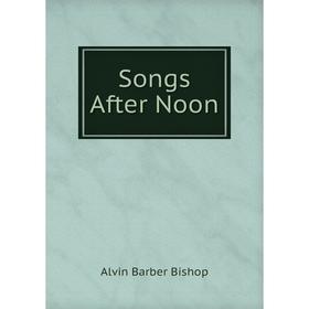 

Книга Songs After Noon