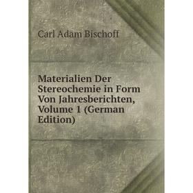 

Книга Materialien Der Stereochemie in Form Von Jahresberichten, Volume 1