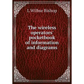 

Книга The wireless operators' pocketbook of information and diagrams