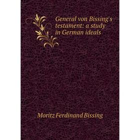 

Книга General von Bissing's testament: a study in German ideals