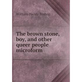 

Книга The brown stone, boy, and other queer people microform