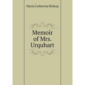 

Книга Memoir of Mrs Urquhart