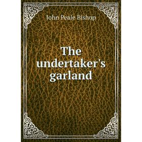

Книга The undertaker's garland