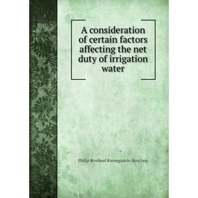 

Книга A consideration of certain factors affecting the net duty of irrigation water