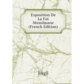 

Книга Exposition De La Foi Musulmane (French Edition)