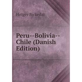 

Книга Peru-Bolivia-Chile (Danish Edition)