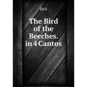 

Книга The Bird of the Beeches. in 4 Cantos
