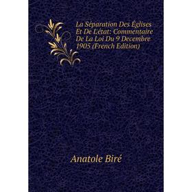 

Книга La Séparation Des Églises Et De L'état: Commentaire De La Loi Du 9 Decembre 1905