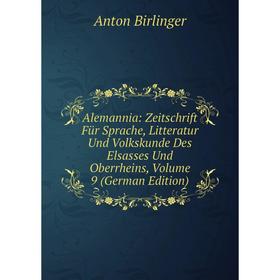 

Книга Alemannia: Zeitschrift Für Sprache, Litteratur Und Volkskunde Des Elsasses Und Oberrheins, Volume 9 (German Edition)