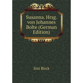 

Книга Susanna. Hrsg. von Johannes Bolte (German Edition)