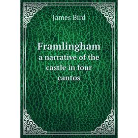 

Книга Framlingham a narrative of the castle in four cantos
