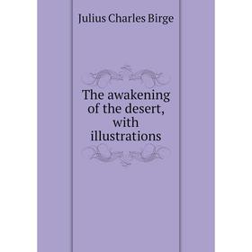 

Книга The awakening of the desert, with illustrations