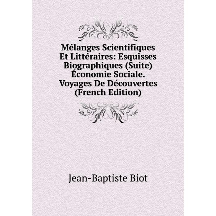 фото Книга mélanges scientifiques et littéraire s: esquisses biographiques (suite) économie sociale voyages de découvertes nobel press