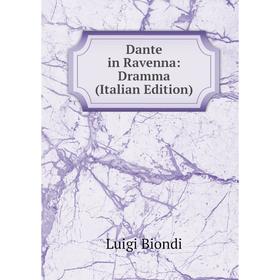 

Книга Dante in Ravenna: Dramma (Italian Edition)