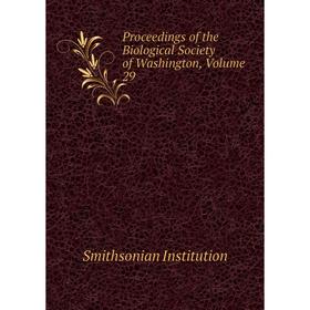 

Книга Proceedings of the Biological Society of Washington, Volume 29