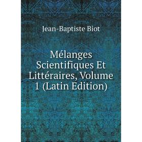 

Книга Mélanges Scientifiques Et littéraire s, Volume 1