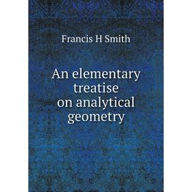 

Книга An elementary treatise on analytical geometry