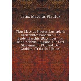 

Книга Titus Maccius Plautus, Lustspiele
