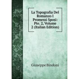 

Книга La Topografia Del Romanzo I Promessi Sposi: Pte 2, Volume 2