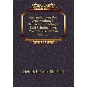 

Книга Verhandlungen Der. VersammlungEn Deutscher Philologen Und Schulmänner, Volume 30 (German Edition)