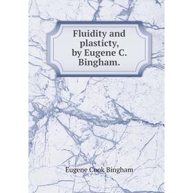 

Книга Fluidity and plasticty, by Eugene C. Bingham.