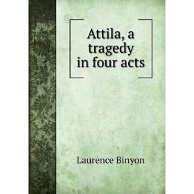 

Книга Attila, a tragedy in four acts