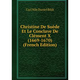 

Книга Christine De Suède Et Le Conclave De Clément X (1669-1670) (French Edition)