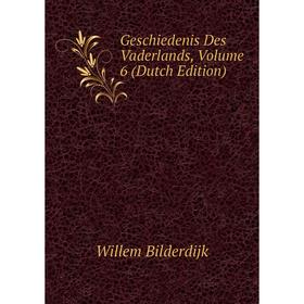

Книга Geschiedenis Des Vaderlands, Volume 6 (Dutch Edition)