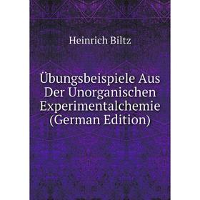 

Книга Übungsbeispiele Aus Der Unorganischen Experimentalchemie (German Edition)