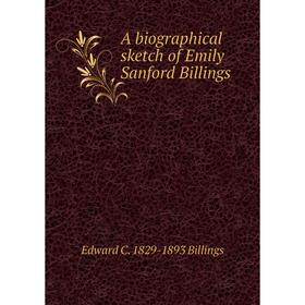 

Книга A biographical sketch of Emily Sanford Billings